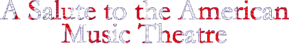 A Salute to the American Music Theatre