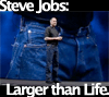 steve jobs: larger than life